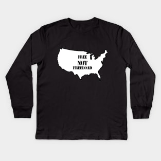 It's A Free NOT a Freeload Country! Kids Long Sleeve T-Shirt